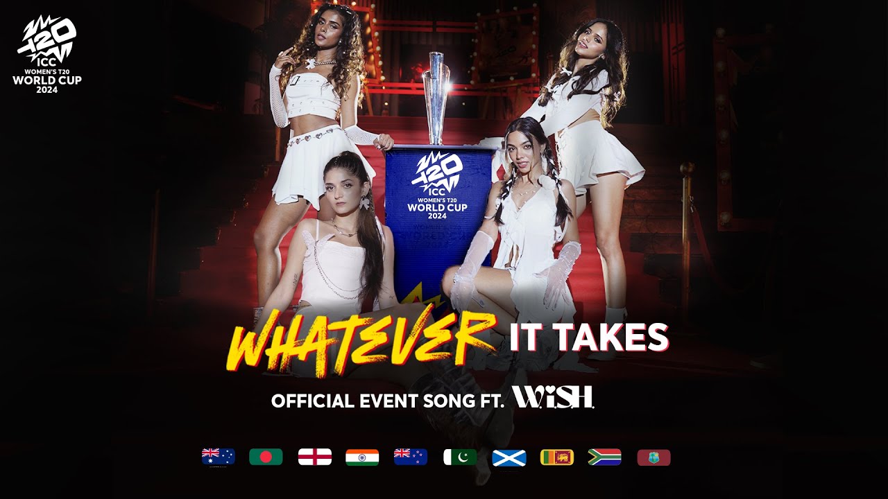 WHATEVER IT TAKES | ICC WOMEN’S T20 WORLD CUP 2024 - OFFICIAL EVENT SONG | W.i.S.H. | Mikey McCleary
