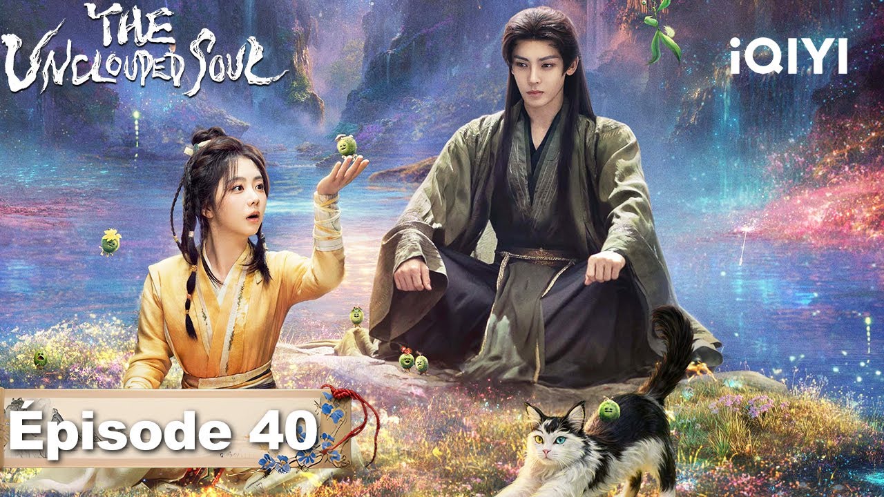 【VOSTFR | FULL】😽The Unclouded Soul EP40 | iQIYI France #逍遥 #iQIYI #tansongyun #houminghao