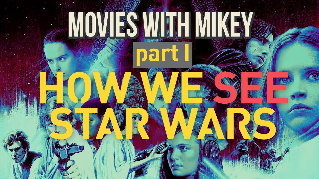 How We See Star Wars (Part 1) - Movies with Mikey