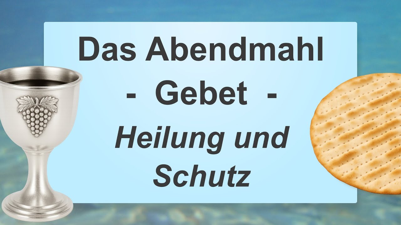 Das Abendmahl feiern - Gebet für Heilung und Schutz