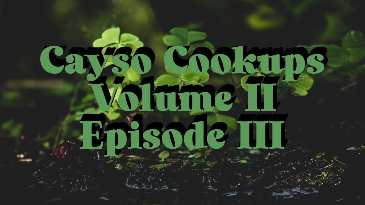 Cayso Cookups Volume 2 Episode 3