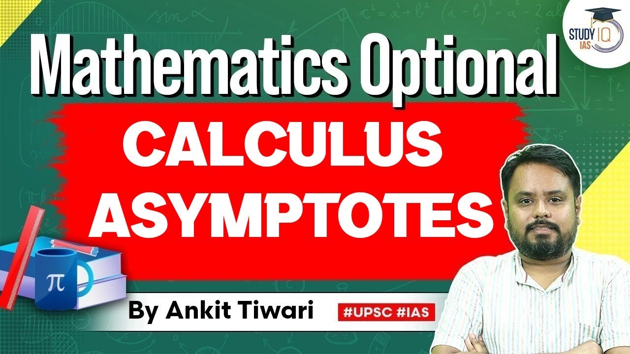 Mathematics Optional for UPSC CSE: Calculus - Asymptotes | Ankit Tiwari