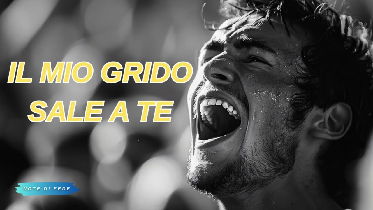 Note di Fede - Il mio grido sale a te (Cantico di Adorazione)