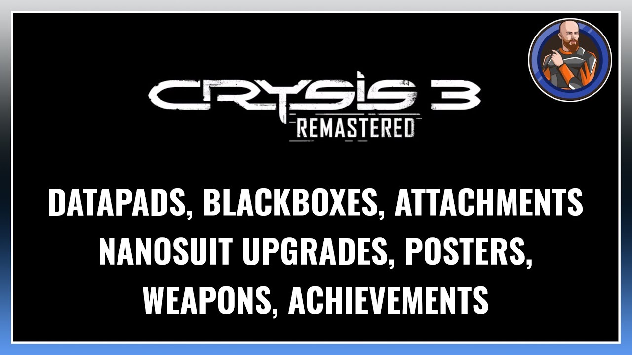 Crysis 3 Remastered: Все коллекционные предметы и достижения — датапады, черные ящики, постеры