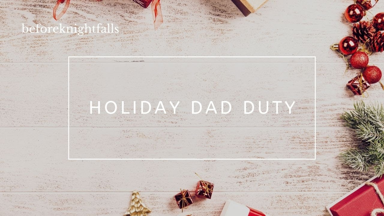 ASMR: holiday dad duty