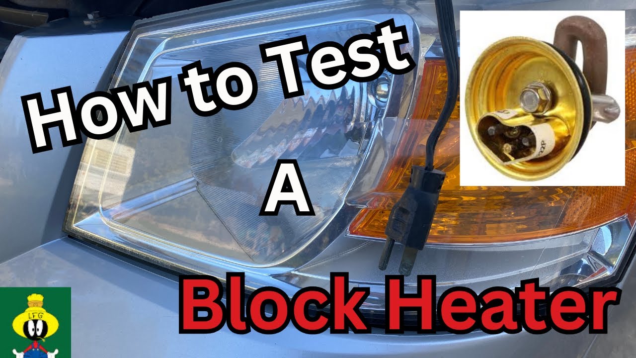 How to test a Block Heater / or What is a block Heater ?