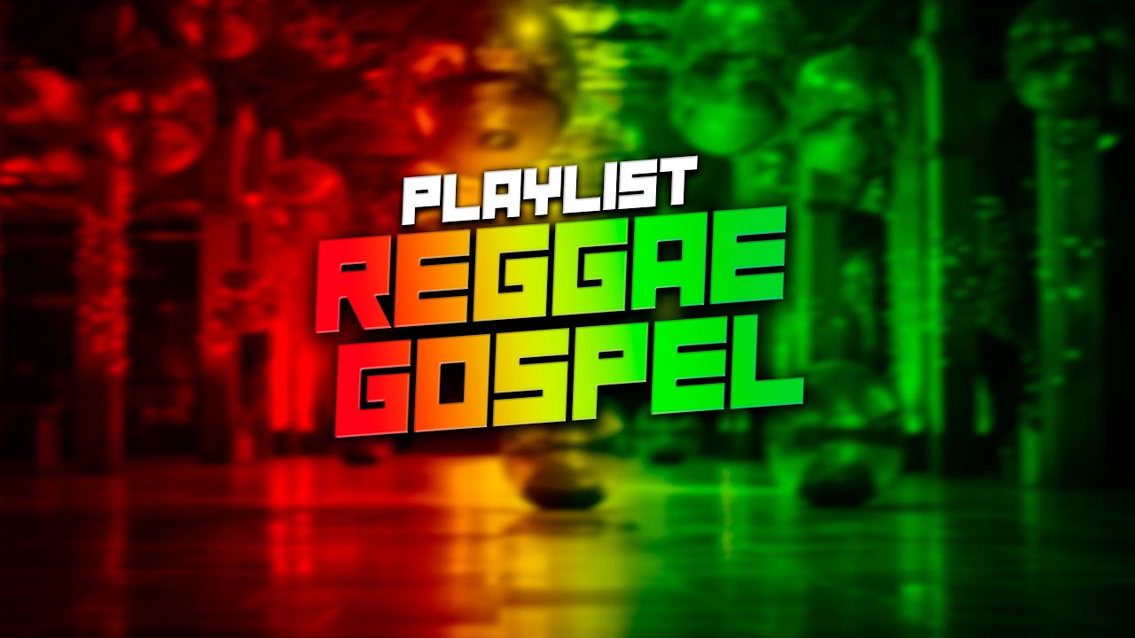 #2 REGGAE GOSPEL - PLAYLIST DE REGGAE GOSPEL 🔴🟡🟢▶️ (REGGAE REMIX)