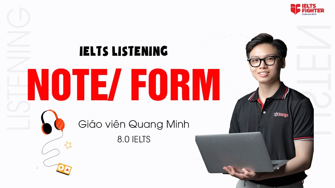 Khóa học IELTS Listening online  5: Note/Form Completion | IELTS FIGHTER