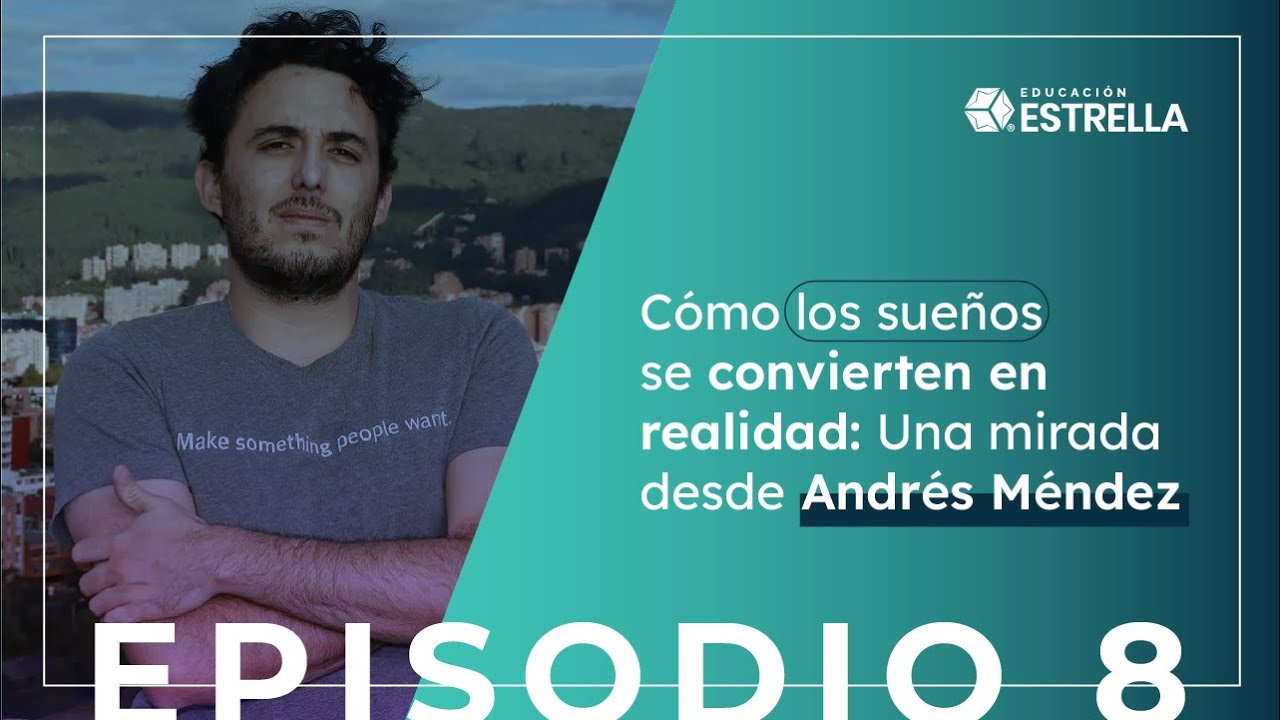 Cómo los sueños se convierten en realidad | Podcast Educación Estrella®