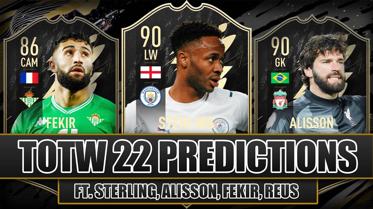 FIFA 22 TOTW 22 PREDICTIONS FT. STERLING, ALISSON, AND FEKIR | TOTW 22 CONTENDERS