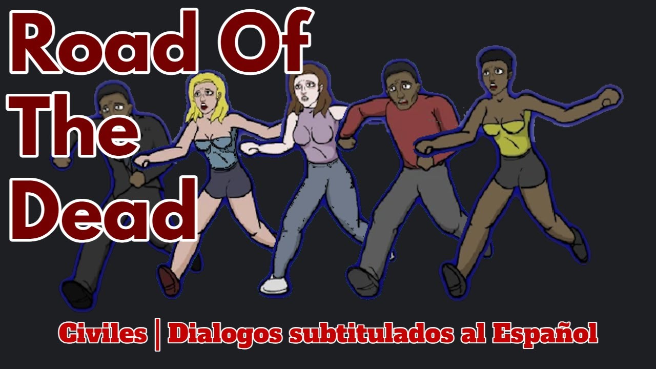 Road of the Dead | Diálogos de Civiles (Subtitulados al Español).