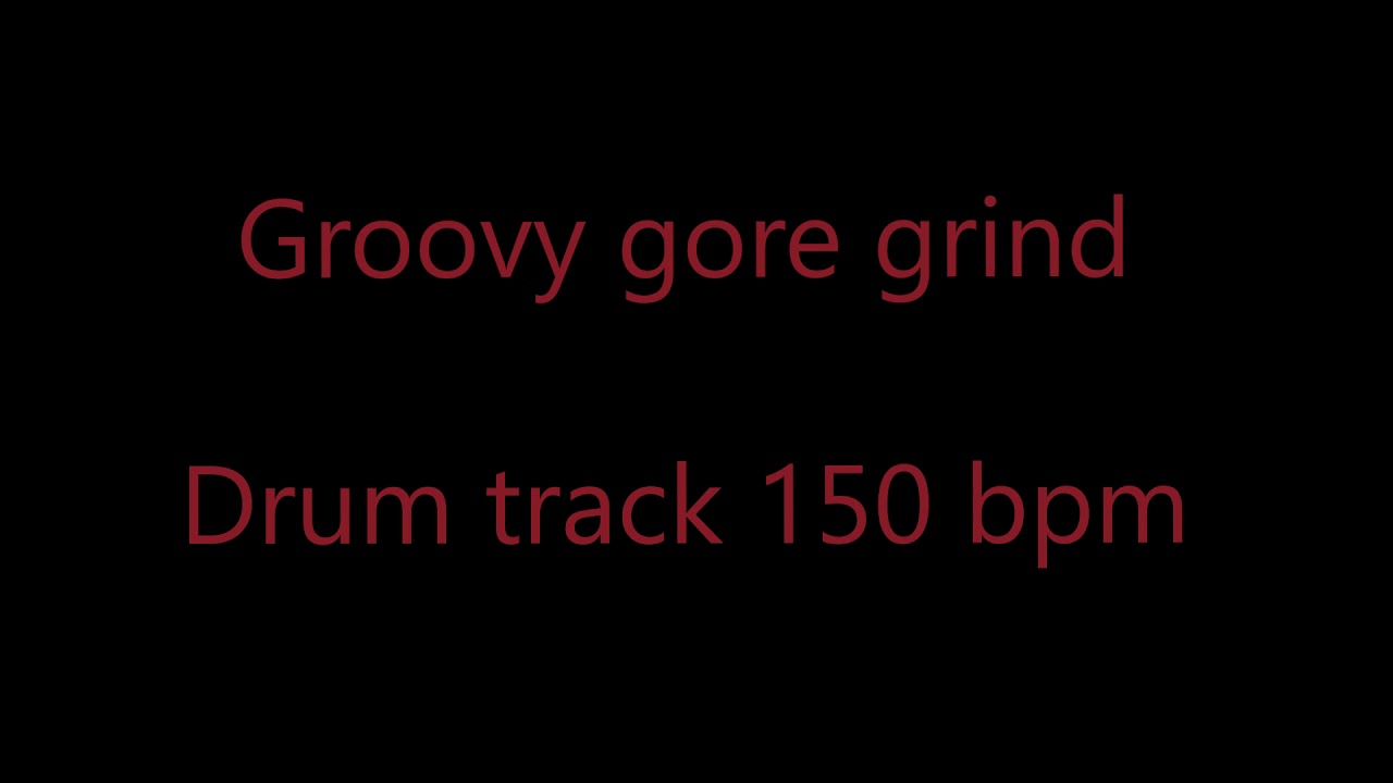 Groovy Gore Grind Drum track 150 bpm
