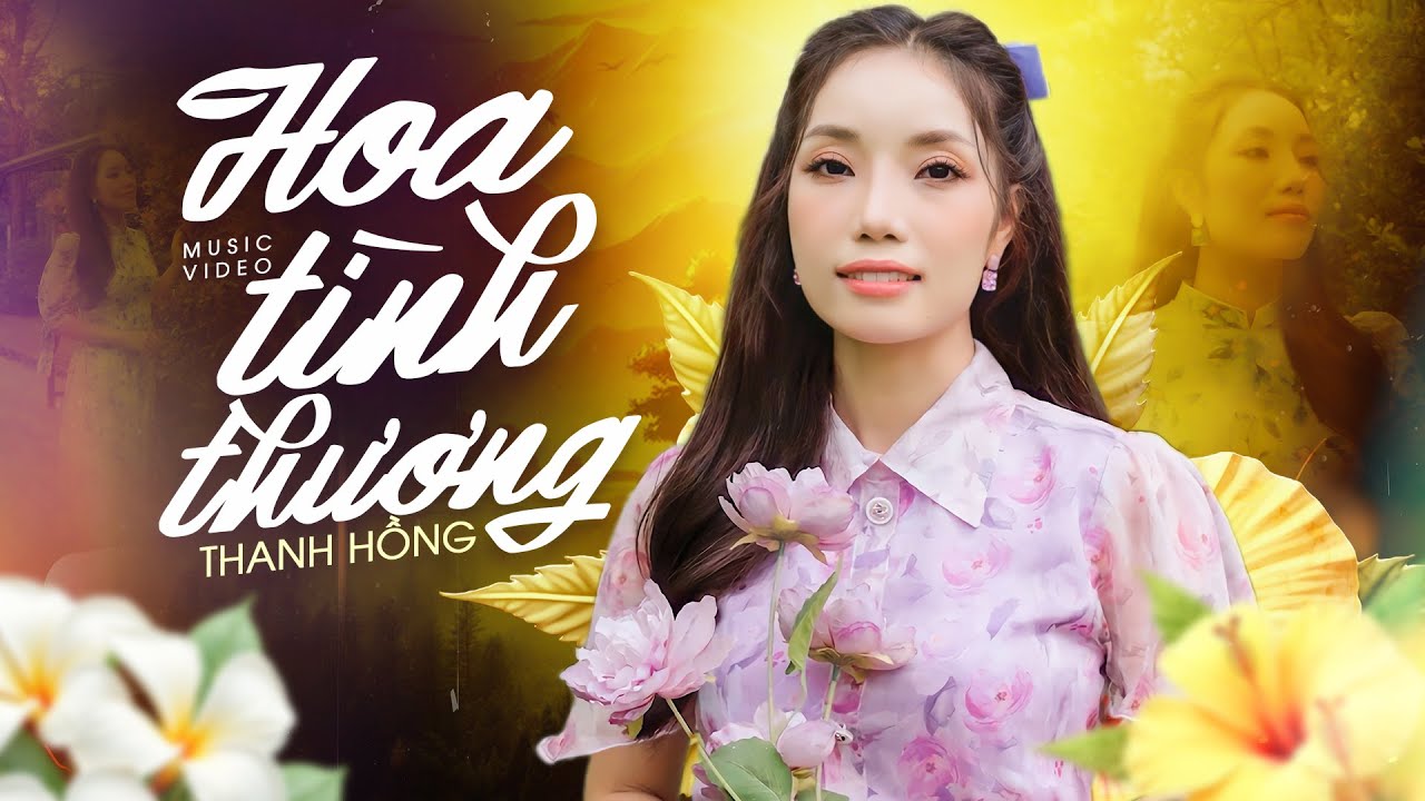 Hoa Tình Thương - Thanh Hồng  (Official MV) | Giọng Ca Sầu Nữ Bolero Nghe Buồn Thấu Tim