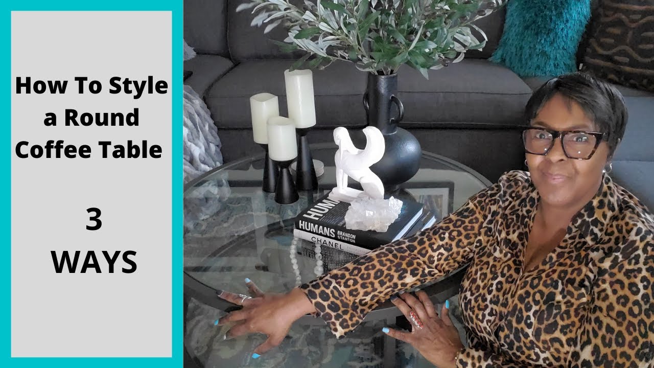 Styling a round glass coffee table 3 Ways