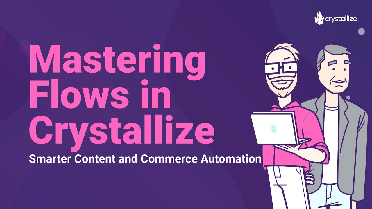 Mastering Flows in Crystallize: Smarter Content and Commerce Automation