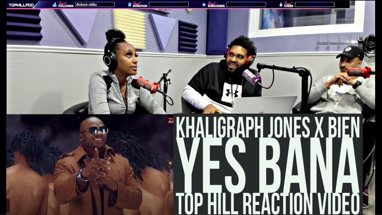 KHALIGRAPH JONES - YES BANA ft BIEN (OFFICIAL TOP HILL REACTION VIDEO)