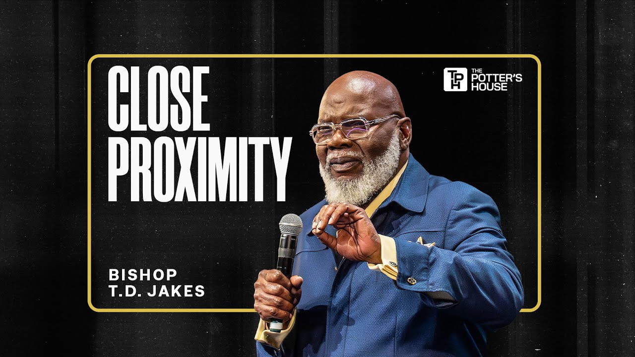 Close Proximity - Bishop T.D. Jakes