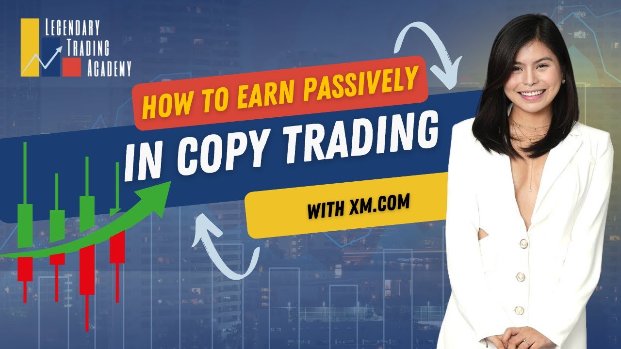 HOW TO EARN PASSIVELY THROUGH COPY TRADING WITH XM.COM