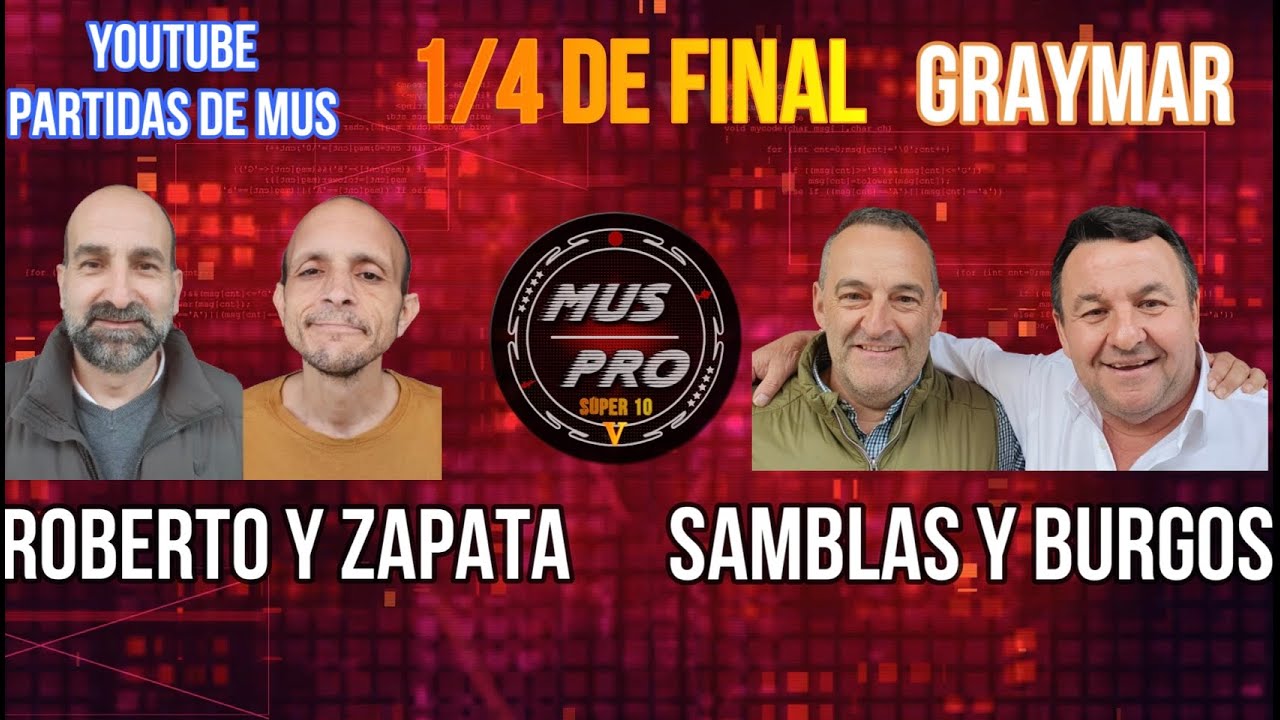 MUS PRO V SÚPER 10. Ronda 1/4 De Final. Dani Zapata y Roberto González vs Ángel Samblas y Burgos
