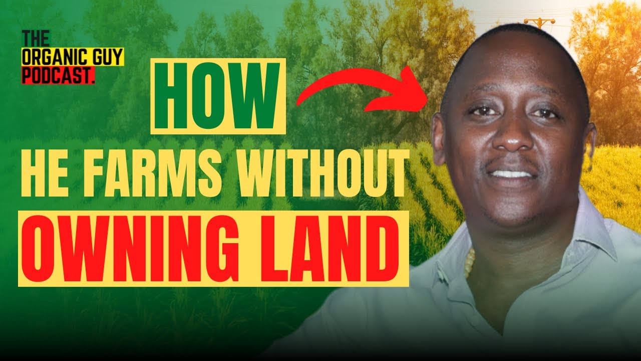 He Turns Idle Lands to Money Making Farms w/ Kevin Kamau | Ep 067
