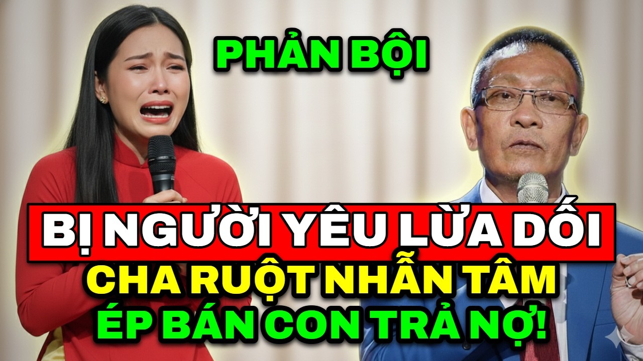 TÂM SỰ CÙNG VĂN SÂM - Bi kịch cô gái trẻ bị người yêu phản bội rồi bị bố đẻ ép bán con trả nợ