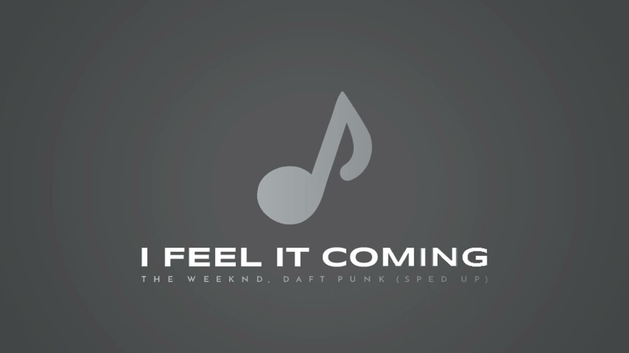 I Feel It Coming - The Weeknd (sped up)