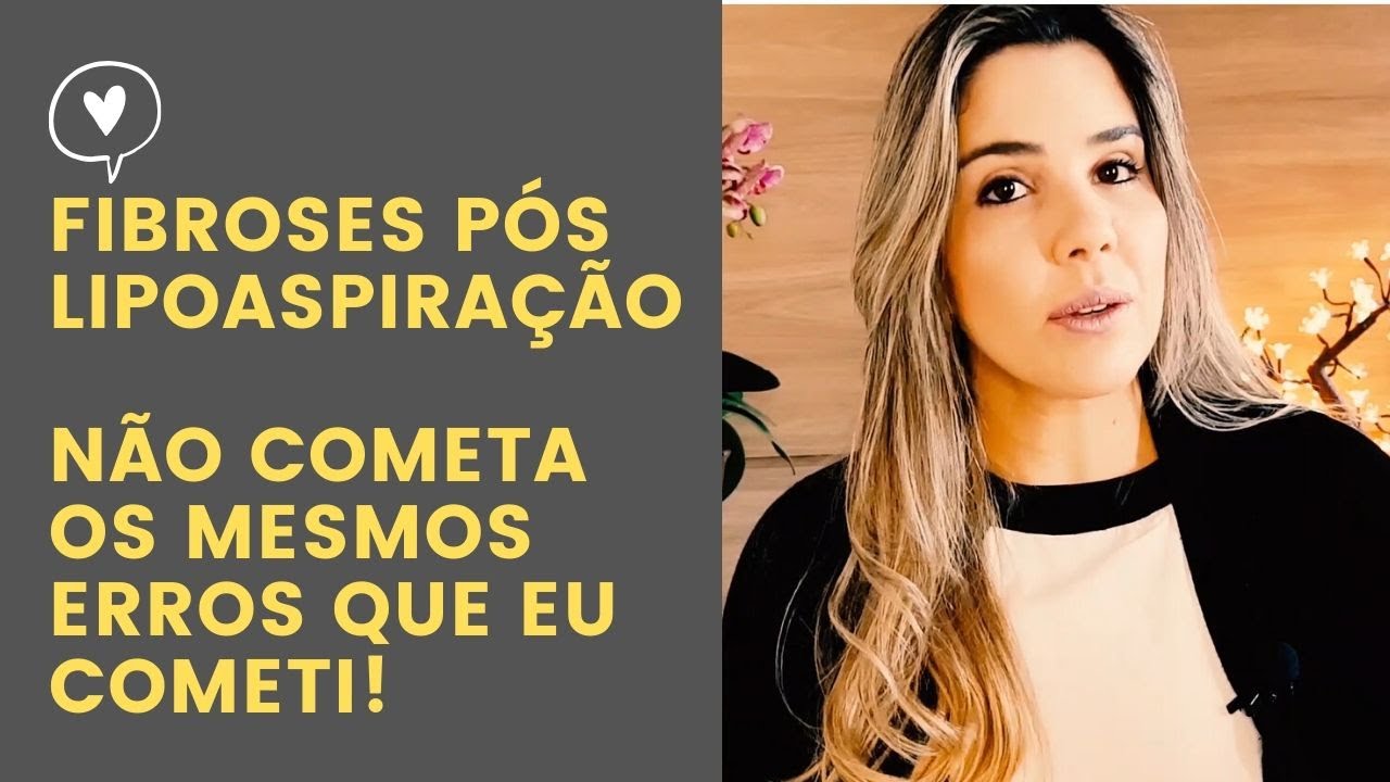 Fibroses depois da Lipo - Tratamentos- Não cometa os mesmos erros que cometi!