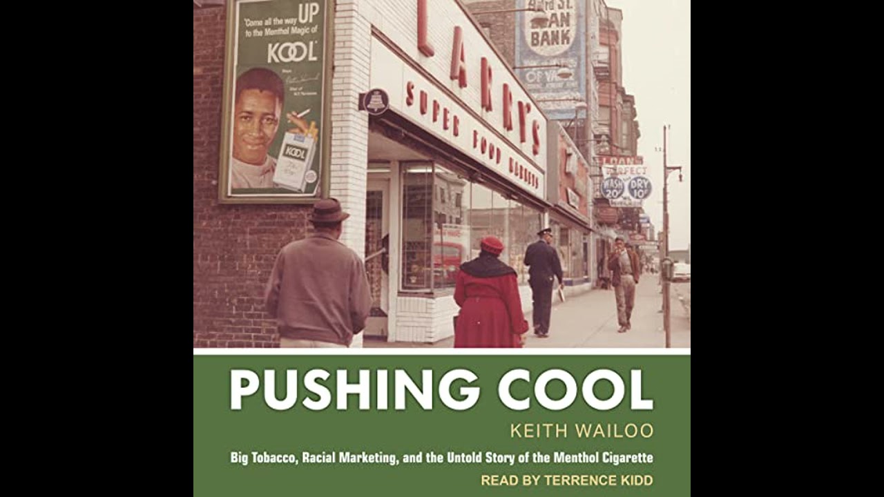 Pushing Cool: Big Tobacco, Racial Marketing, and the Untold Story of the Menthol Cigarette