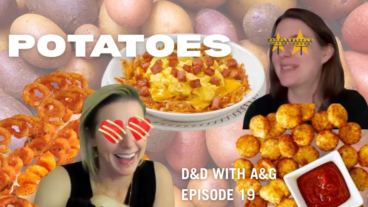 Potatoes | DND w/ A&G Episode 19