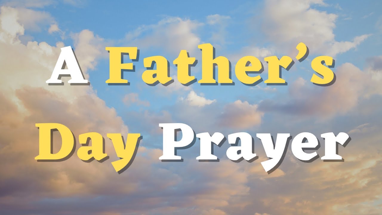 A Father’s Day Prayer - A Prayer for Father’s Day 2026