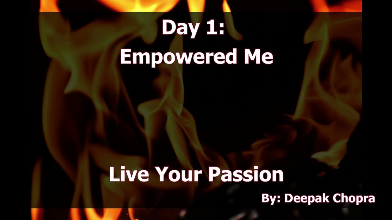 Day 1: Empowered Me | Live Your Passion | Meditation Challenge | Deepak Chopra