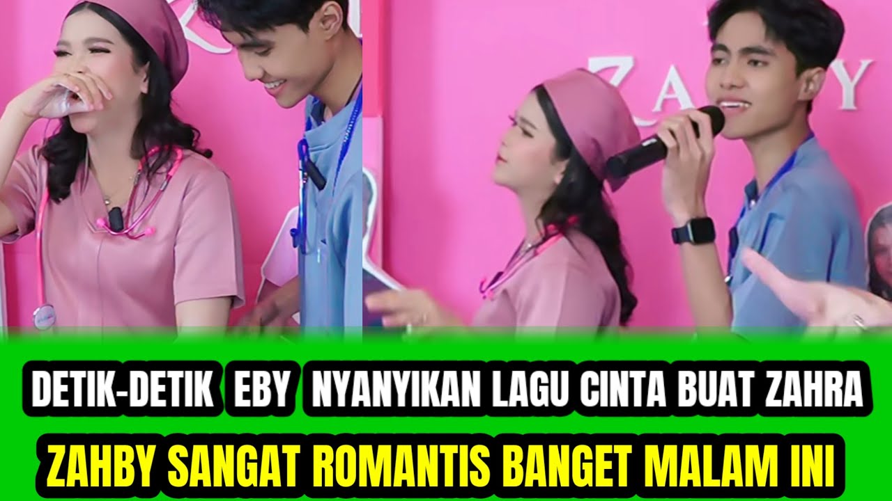 DETIK-DETIK EBY NYAYIKAN LAGU CINTA BUAT ZAHRA❗️ZAHBY SANGAT ROMANTIS BANGET MALAM INI ‼️