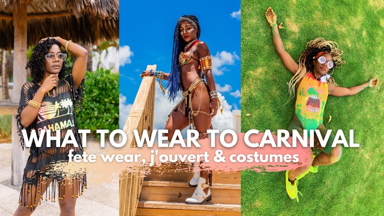 WHAT TO WEAR TO CARNIVAL | FETES, J'OUVERT & CARNIVAL | CARNIVAL WEAR GUIDE