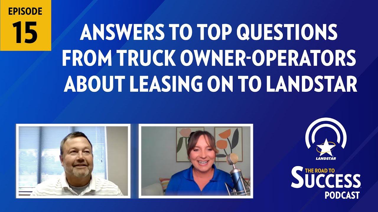 Top Questions from Truck Owner-Operators about Leasing on to Landstar | The Road to Success Podcast®