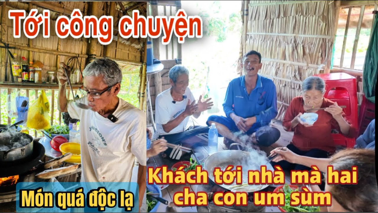 Bất ngờ khách tới đầy nhà hai cha con vô nấu món độc lạ mà um sùm trời đất #u30 