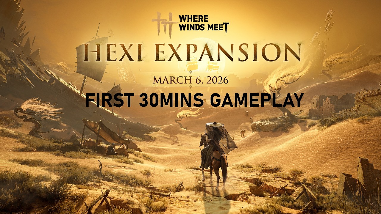 Where Winds Meet Hexi First 30 Minutes Gameplay 河西1.4 燕雲十六聲