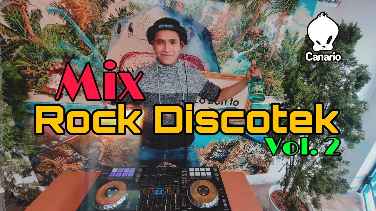 MIX ROCK DISCOTEK VOL. 2 (INDOCHINA, LO PEOR DE TODO, BACK IN BLACK, VUELA VUELA, OTROS) DJ CANARIO