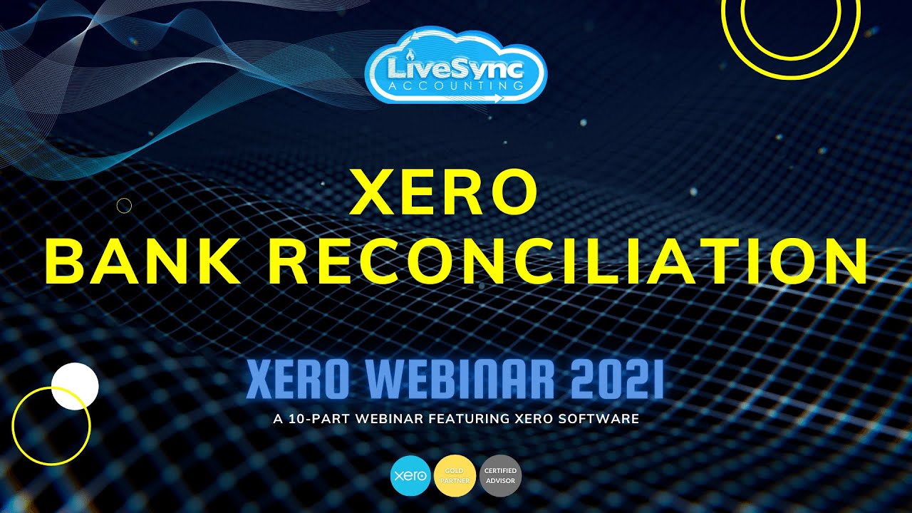 Xero Bank Reconciliation | Xero Webinar 2021 | LiveSync Accounting