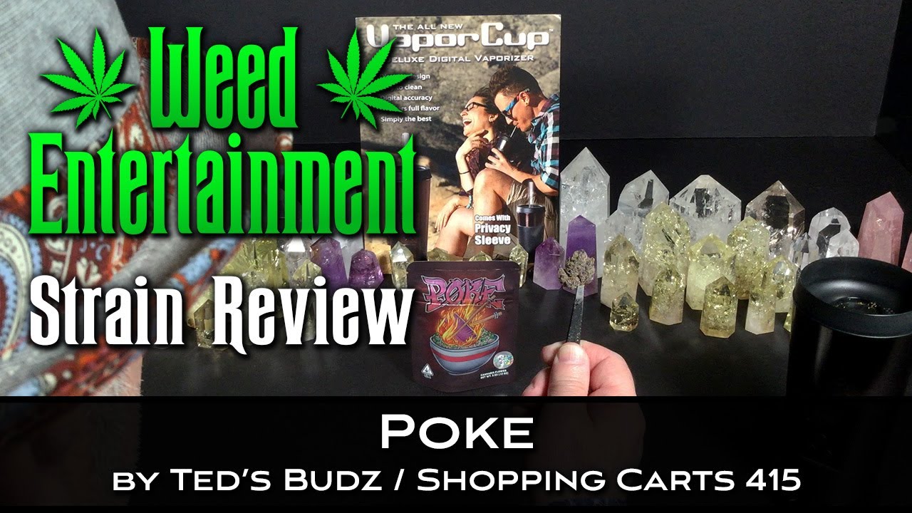 Poke - by Ted's Budz / Shopping Carts 415 - Strain Review - May 2022