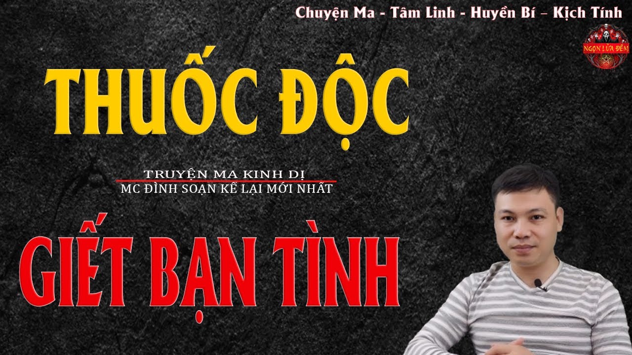 Truyện Ma Đình Soạn - THUỐC ĐỘC GIẾT BẠN TÌNH | Oan Hồn Về Đòi Nợ Máu - Chuyện Ma Kinh Dị