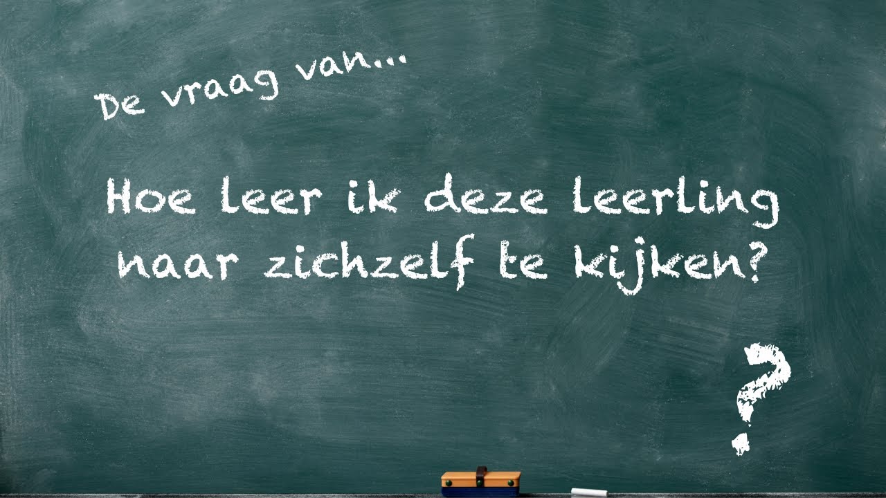 Hoe leer ik mijn leerling te reflecteren?