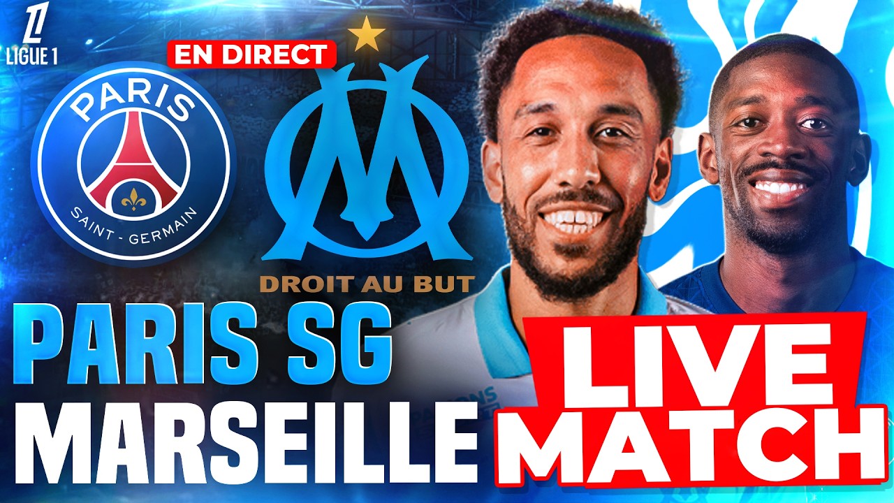 🔵⚪PSG - OM LIVE /🔥ALLEZ L'OM ! /🚨LE CLASSIQUE ! / Ligue 1 / paris sg olympique de marseille