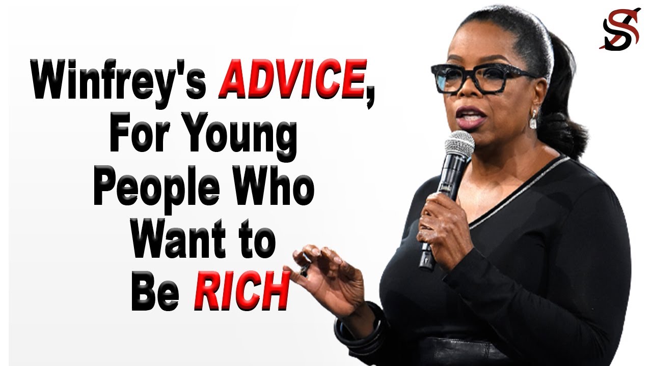 Oprah Winfrey’s Advice, for Young People Who Want to Be Rich