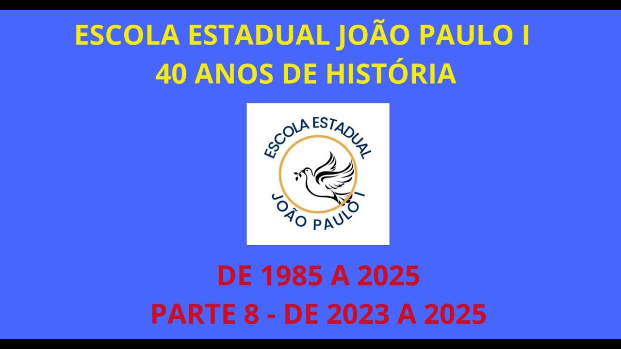 Escola Estadual João Paulo I - Belo Horizonte - História dos 40 Anos da Escola 1985-2025 Parte 08