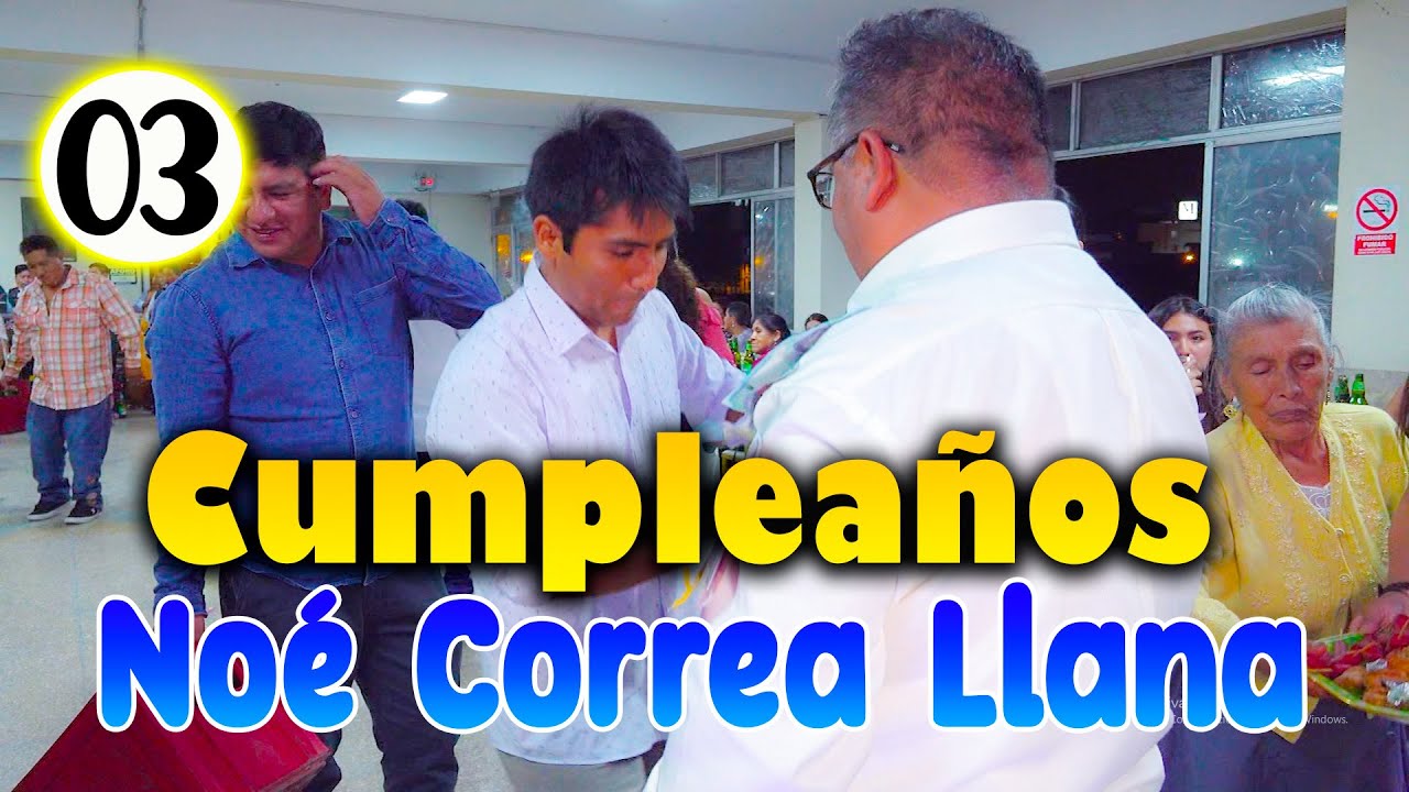 🎂🎉Mis 50 A&ntilde;os  No&eacute; Correa Llana 30 de Marzo del 2024  Lima//  DvD  03