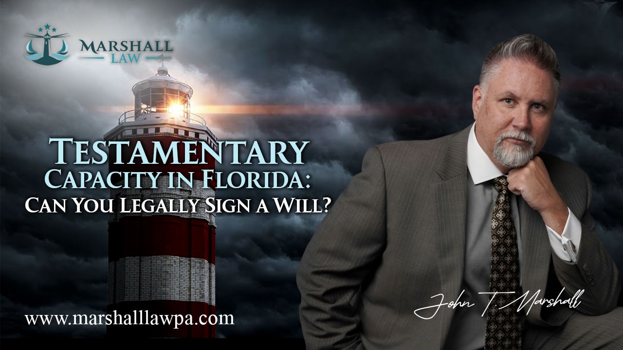 Testamentary Capacity In Florida: Can You Legally Sign a Will?