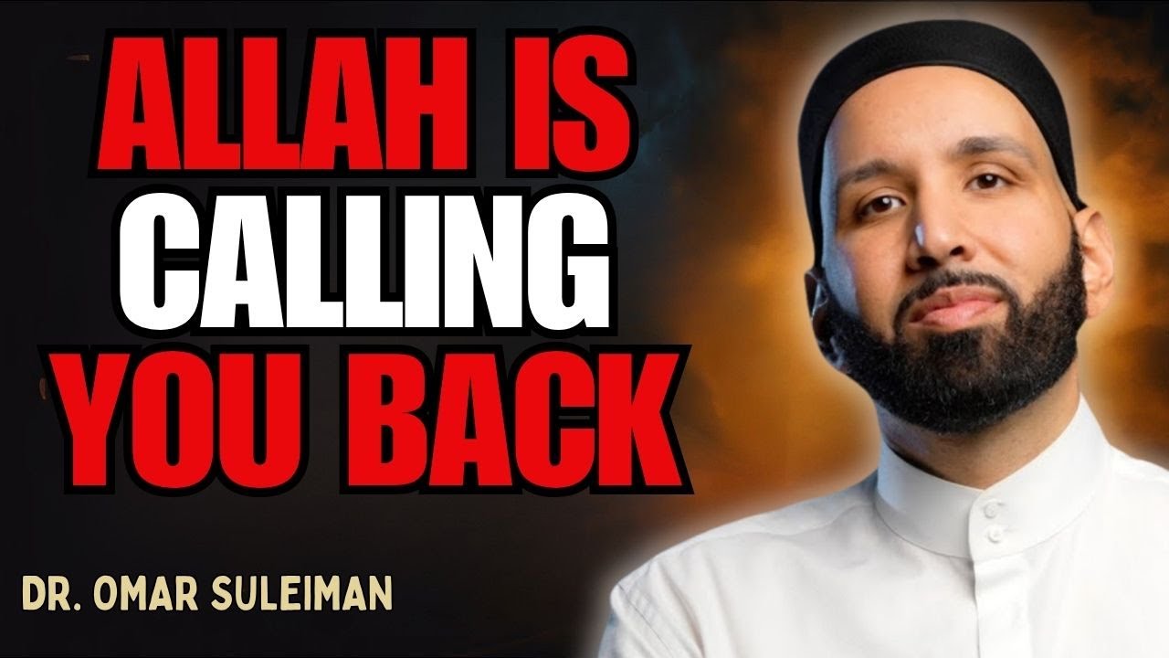 ALLAH IS CALLING YOU BACK | DR. OMAR SULEIMAN