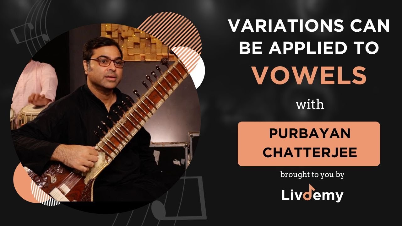 Variations can happen only in vowels - Purbayan Chatterjee (Sitar) - Livdemy Masterclass