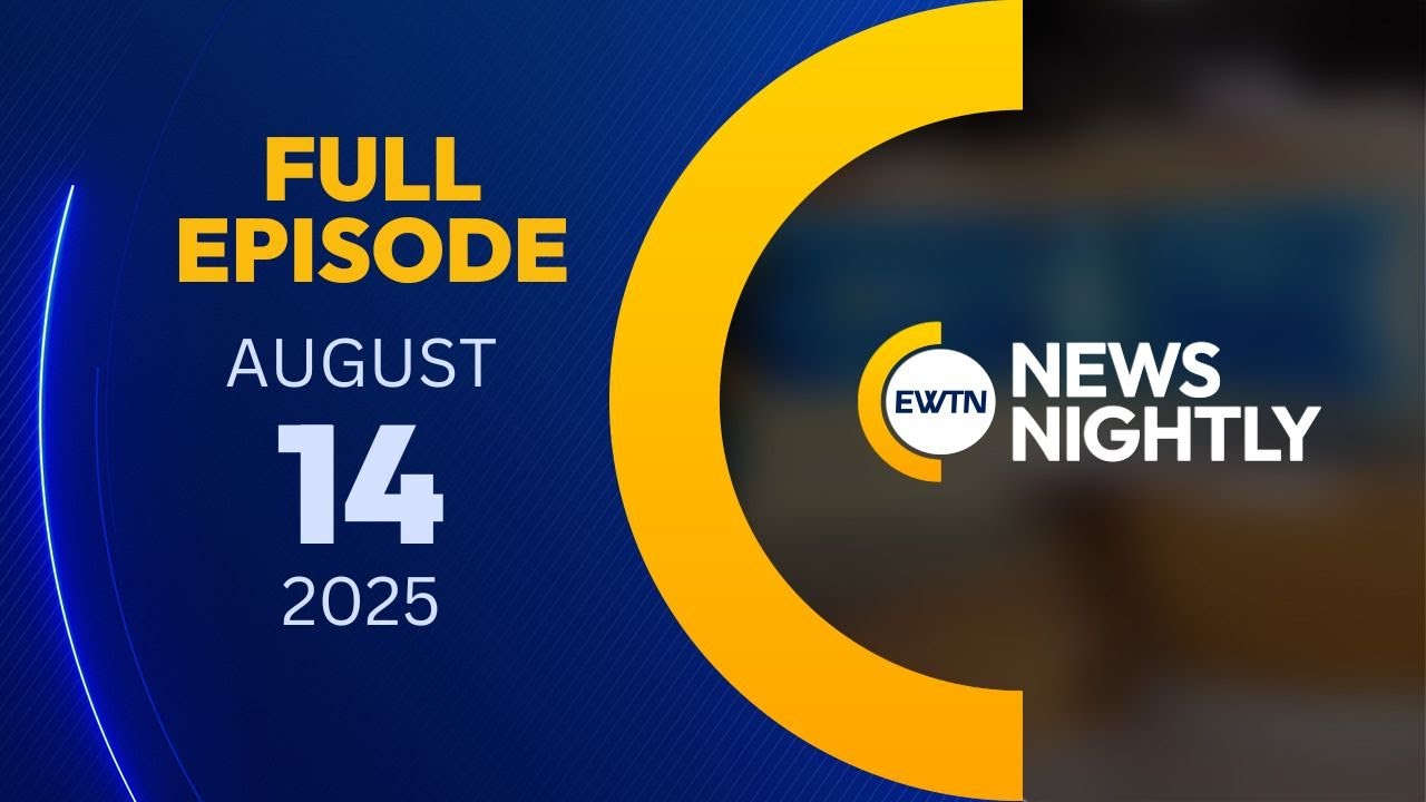EWTN News Nightly | Thursday, August 14, 2025