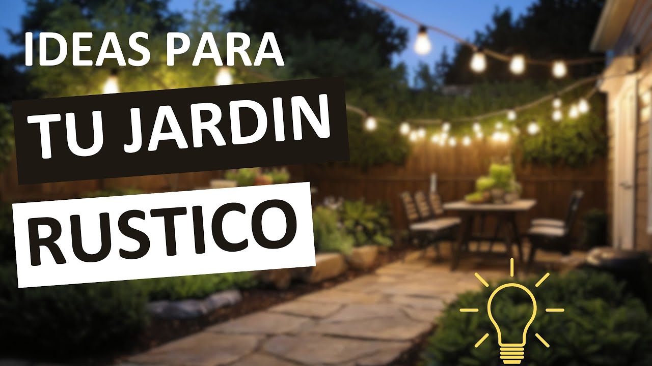 2- Tu jard&iacute;n tipo r&uacute;stico. IDEAS